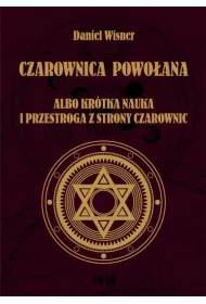 Czarownica powo�ana albo kr�tka nauka i przestroga z strony czarownic
