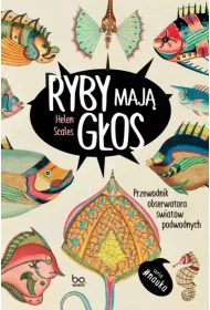Ryby maj� g�os. Przewodnik obserwatora �wiat�w podwodnych
