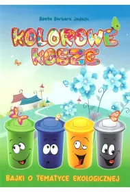 Kolorowe kosze. Bajki o tematyce ekologicznej