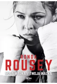 Ronda Rousey. Moja walka/Twoja walka