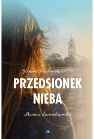 Przedsionek nieba. Powie�� karmelita�ska
