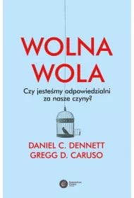 Wolna wola. Czy jestemy odpowiedzialni za nasze czyny?