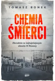 Chemia �mierci. Zbrodnie w najtajniejszym obozie III Rzeszy