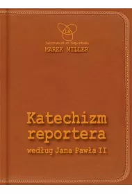 Katechizm reportera wed�ug Jana Paw�a II Wydanie II