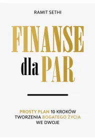 Finanse dla par. Prosty plan 10 krok�w tworzenia Bogatego �ycia we dwoje