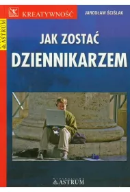 Jak zosta dziennikarzem