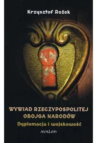 Wywiad Rzeczypospolitej Obojga Narod�w. Dyplomacja i wojskowo��