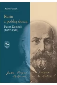 Rusin z polsk� dusz�: Platon Kostecki (1832-1908)