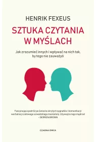 Sztuka czytania w mylach. Jak zrozumie innych i wpywa na nich tak, by tego nie zauwayli
