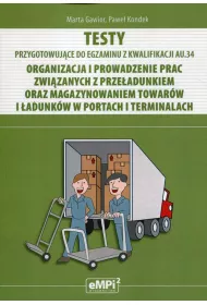 Testy kwalifikacja AU.34 Organizacja i prowadzenie prac zwi�zanych z prze�adunkiem oraz magazynowaniem towar�w i �adunk�w w portach i terminalach