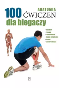 Anatomia. 100 �wicze� dla biegaczy