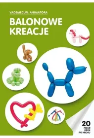 Balonowe kreacje Vademecum Animatora cz.1