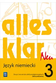 alles klar Neu. J�zyk niemiecki. Zeszyt �wicze�. Cz�� 3. Zakres podstawowy. Szko�y ponadgimnazjalne