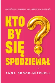 Kto by si� spodziewa�?