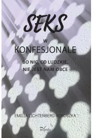 Seks w konfesjonale Bo nic co ludzkie nie jest nam obce
