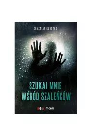 Szukaj mnie wsr�d szale�cow