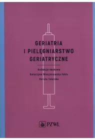 Geriatria i piel�gniarstwo geriatryczne. Podr�cznik dla studi�w medycznych