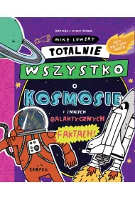Totalnie wszystko o kosmosie i innych galaktycznych faktach