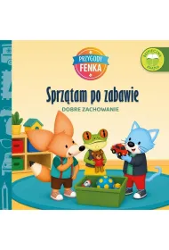Sprz�tam po zabawie. Dobre zachowanie. Przygody Fenka