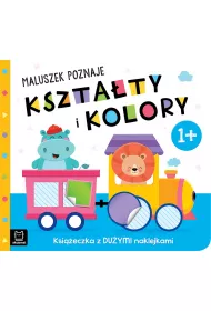 Maluszek poznaje kszta�ty i kolory. Ksi��eczka z du�ymi naklejkami 1+