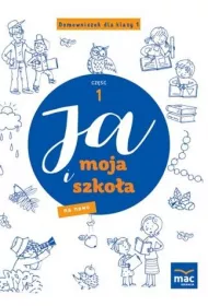Ja i Moja Szko�a na nowo. Domowniczek dla klasy 1. Cz�� 1