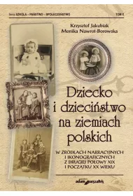 Dziecko i dziecistwo na ziemiach polskich..