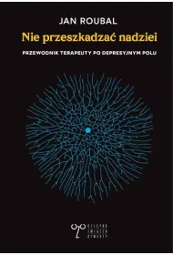 Nie przeszkadza� nadziei. Przewodnik terapeuty...