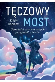 eBook T�czowy most. Opowie�ci czworono�nych przyjaci� z Nieba mobi epub