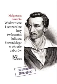 Wydawnicze i cenzuralne losy tw�rczo�ci Juliusza S�owackiego w okresie zabor�w