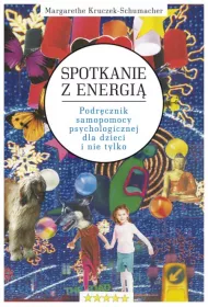 Spotkanie z Energi�. Podr�cznik samopomocy psychologicznej dla dzieci i nie tylko