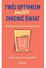 Tw�j optymizm mo�e zmieni� �wiat