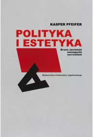 Polityka i estetyka. Bruno Jasie�ski, awangarda, socrealizm