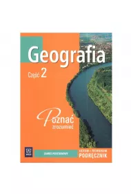 Geografia2. Pozna Zrozumie.  Podrcznik. Liceum, Technikum. Zakres Podstawowy. Dorota Makowska