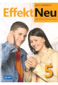 Effekt Neu 5. Zeszyt �wicze� do j�zyka niemieckiego dla liceum i technikum