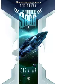 Bezmiar. The Frontiers Saga. Tom 7