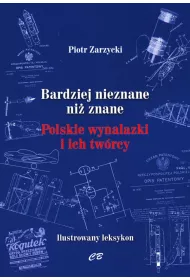 Bardziej nieznane ni znane. Polskie wynalazki i ich twrcy