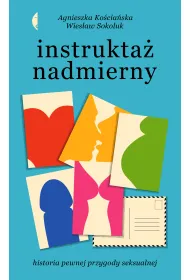 Instrukta� nadmierny. Historia pewnej przygody seksualnej