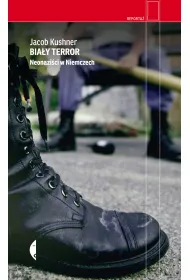 Bia�y terror. Neonazi�ci w Niemczech