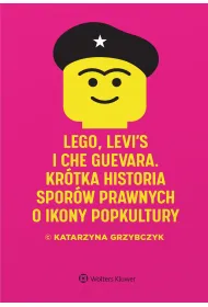 LEGO, Levi`s i Che Guevara. Kr�tka historia spor�w prawnych o ikony popkultury