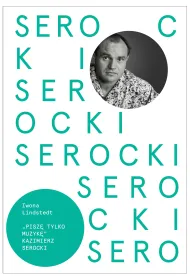 Pisz� tylko muzyk� Kazimierz Serocki