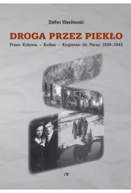 Droga przez piek�o. Przez Ko�ym�-Kot�as-Kirgistan do Persji 1939-1942