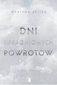 Dni upragnionych powrot�w. Dylogia czasu. Tom 1