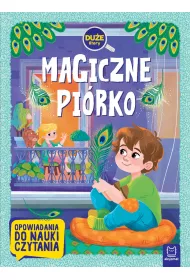 MAGICZNE PI�RKO. DU�E LITERY. OPOWIADANIA DO NAUKI CZYTANIA