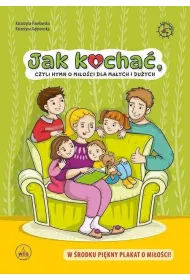 Jak kocha�, czyli hymn o mi�o�ci dla ma�ych i du�ych