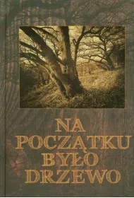 Na pocztku byo drzewo