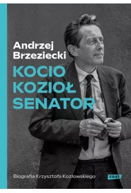 Kocio, Kozio, Senator. Biografia Krzysztofa Kozowskiego