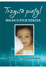 Trzysta pi�ty Walka o �ycie dziecka