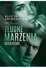 Z�udne marzenia. Dziedzictwo. Tom 2
