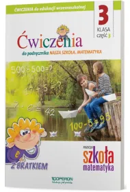 Nasza Szko�a. Matematyka. Edukacja wczesnoszkolna 3. Zeszyt �wicze� 3. Edukacja zintegrowana