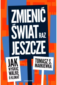 Zmieni� �wiat raz jeszcze. Jak wygra� walk� o klimat